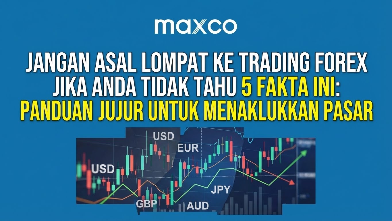 Jangan Asal Terjun Trading Forex! Trader Pemula Wajib Tahu 5 Fakta Ini Sebelum Masuk Pasar